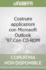 Costruire applicazioni con Microsoft Outlook '97.Con CD-ROM libro