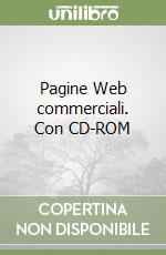 Pagine Web commerciali. Con CD-ROM libro