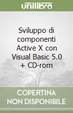 Sviluppo di componenti Active X con Visual Basic 5.0 + CD-rom libro