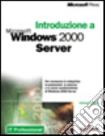 Introduzione a Microsoft Windows 2000 Server libro