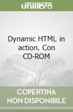 Dynamic HTML in action. Con CD-ROM libro