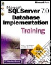 Microsoft SQL Server 7.0. Database Implementation Training libro