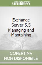 Exchange Server 5.5 Managing and Mantaining libro