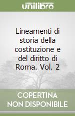 Lineamenti di storia della costituzione e del diritto di Roma. Vol. 2 libro