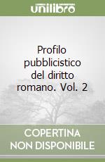 Profilo pubblicistico del diritto romano. Vol. 2