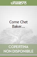 Come Chet Baker...
