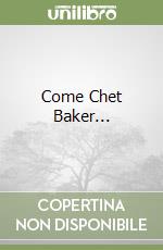 Come Chet Baker... libro