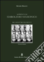 Appunti di simbolismo massonico. Dei quattro elementi libro