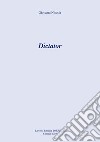 Dictator libro di Nicosia Giovanni