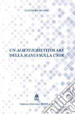 Un alieni iuris titolare della manus sulla uxor libro