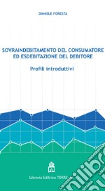 Sovraindebitamento del consumatore ed esdebitazione del debitore. Profili introduttivi libro