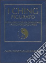 I Ching figurato. Un nuovo modo di consultare l'antico oracolo cinese. Con gadget libro