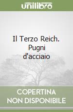 Il Terzo Reich. Pugni d'acciaio libro