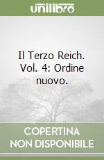 Il Terzo Reich. Vol. 4: Ordine nuovo. libro