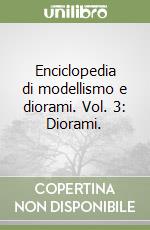 Enciclopedia di modellismo e diorami. Vol. 3: Diorami. libro