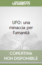 UFO: una minaccia per l'umanità libro