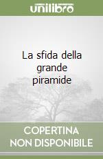 La sfida della grande piramide libro