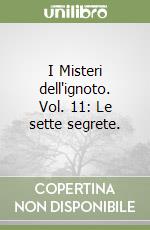 I Misteri dell'ignoto. Vol. 11: Le sette segrete. libro