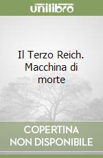 Il Terzo Reich. Macchina di morte libro