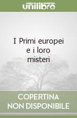 I Primi europei e i loro misteri libro