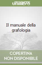 Il manuale della grafologia libro