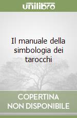 Il manuale della simbologia dei tarocchi