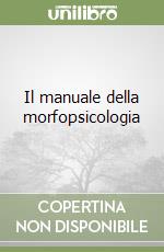 Il manuale della morfopsicologia libro