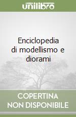 Enciclopedia di modellismo e diorami libro
