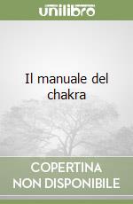 Il manuale del chakra libro