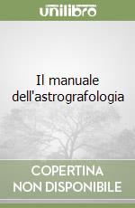 Il manuale dell'astrografologia libro