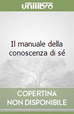 Il manuale della conoscenza di sé