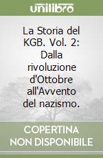 La Storia del KGB. Vol. 2: Dalla rivoluzione d'Ottobre all'Avvento del nazismo. libro