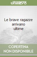 Le brave ragazze arrivano ultime