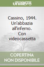 Cassino, 1944. Un'abbazia all'inferno. Con videocassetta