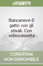 Biancaneve-Il gatto con gli stivali. Con videocassetta libro