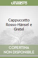 Cappuccetto Rosso-Hänsel e Gretel