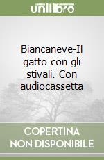 Biancaneve-Il gatto con gli stivali. Con audiocassetta libro
