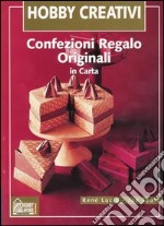 Confezioni regalo originali in carta. Ediz. illustrata libro