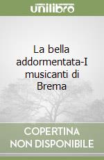 La bella addormentata-I musicanti di Brema