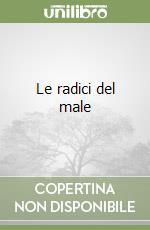 Le radici del male libro