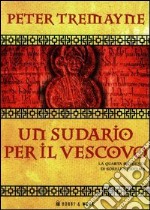 Un sudario per il vescovo. Le inchieste di sorella Fidelma libro