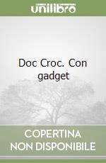 Doc Croc. Con gadget libro