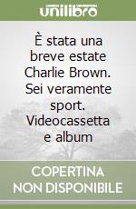 È stata una breve estate Charlie Brown. Sei veramente sport. Videocassetta e album libro