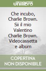 Che incubo, Charlie Brown. Sii il mio Valentino Charlie Brown. Videocassetta e album libro