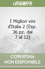 I Migliori vini d'Italia 2 (Esp. 36 pz. dal 7 al 12) libro