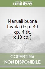 Manuali buona tavola (Esp. 40 cp. 4 tit. x 10 cp.) libro