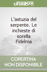 L'astuzia del serpente. Le inchieste di sorella Fidelma