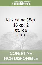 Kids game (Esp. 16 cp. 2 tit. x 8 cp.) libro