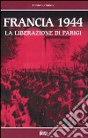 Francia 1944. La liberazione di Parigi. Con videocassetta libro