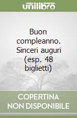 Buon compleanno. Sinceri auguri (esp. 48 biglietti) libro